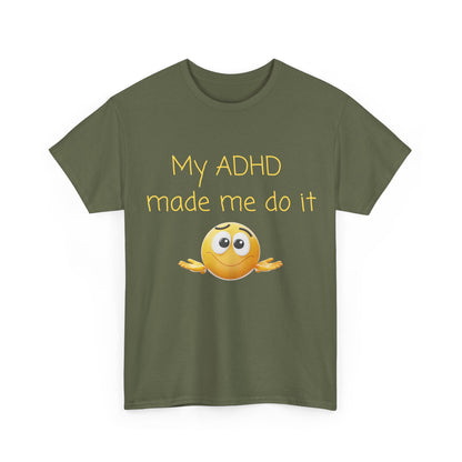 ADHD Made Me Do It T-Shirt — Funny ADHD Awareness Tee with Shrug Emoji