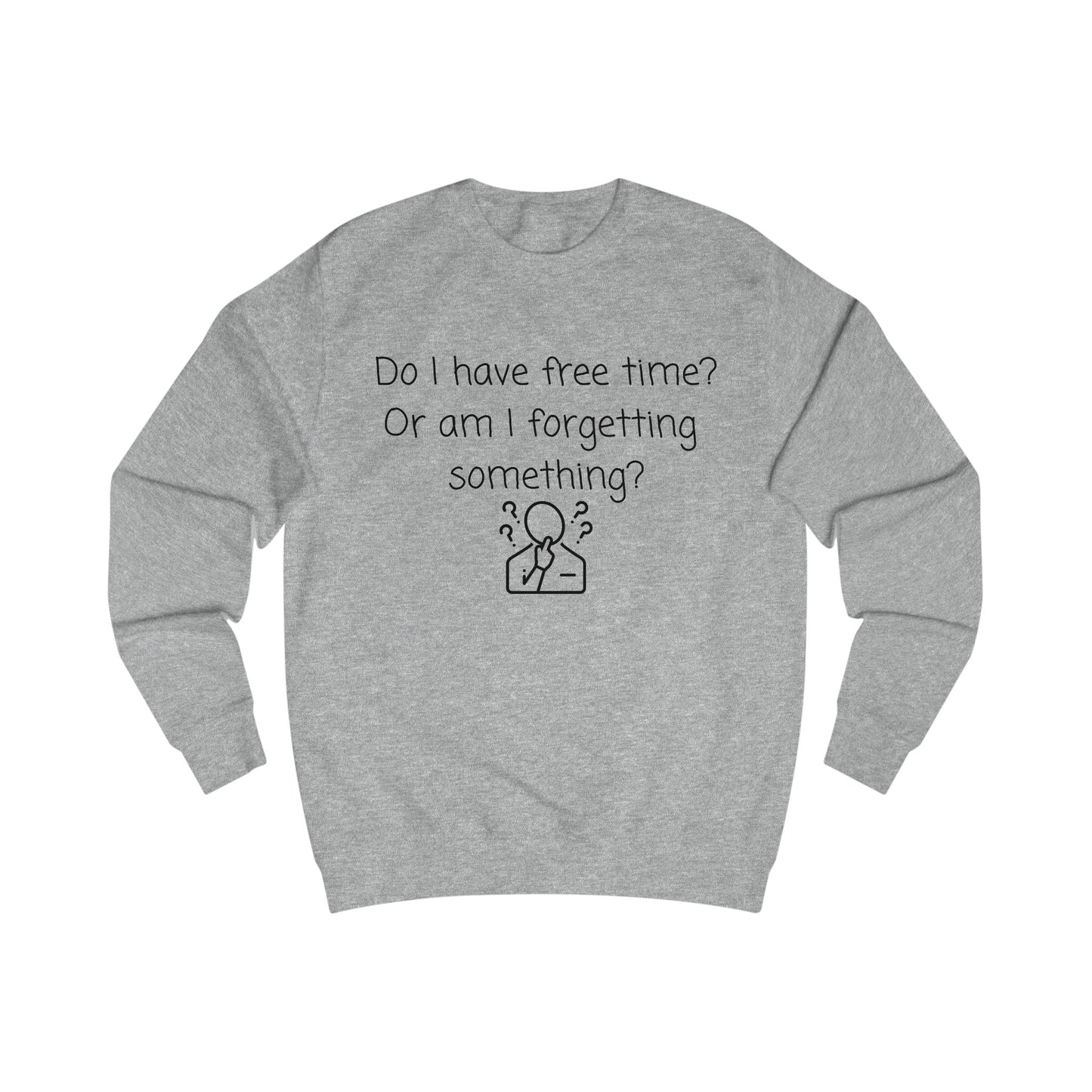 Funny 'Do I Have Free Time?' Sweatshirt - Relatable Reminder Crewneck