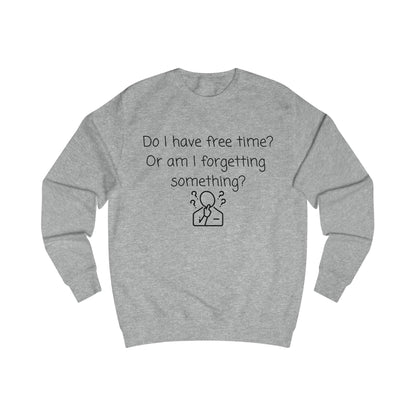 Funny 'Do I Have Free Time?' Sweatshirt - Relatable Reminder Crewneck
