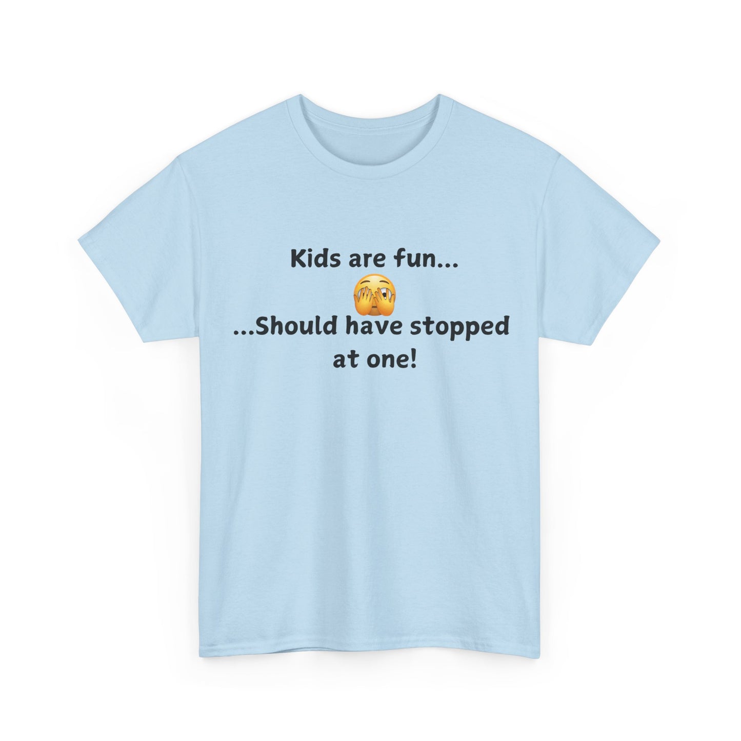 T‑Shirt — “Kids are fun... Should have stopped at one!” Funny Parenting Graphic Tee