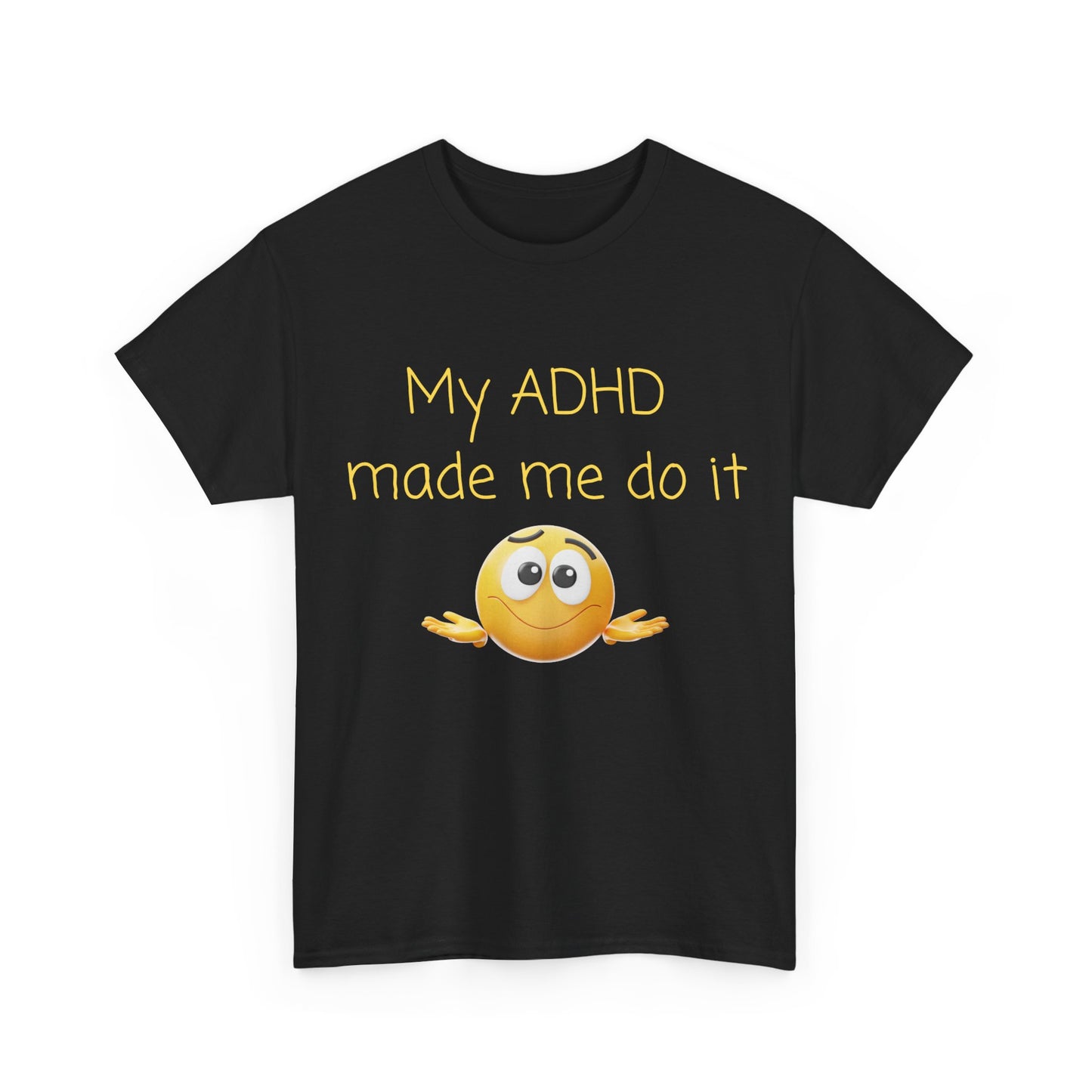 ADHD Made Me Do It T-Shirt — Funny ADHD Awareness Tee with Shrug Emoji