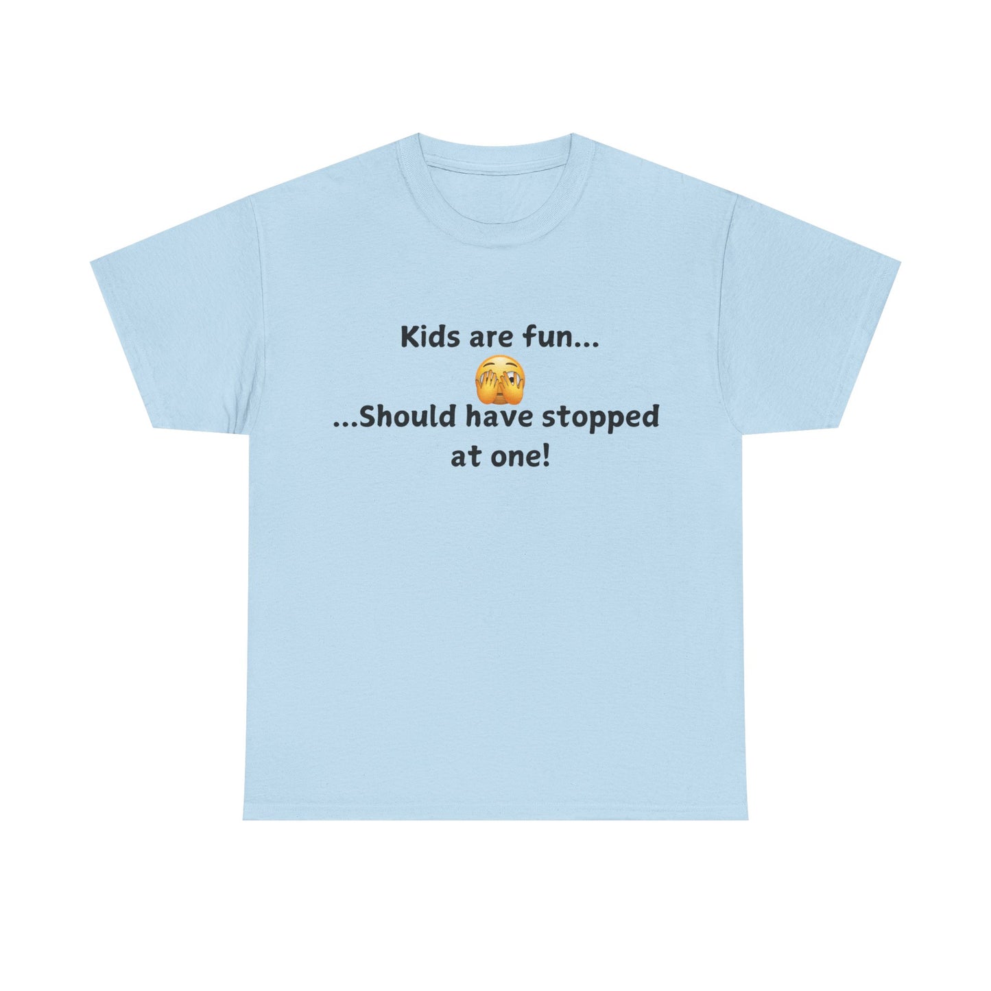 T‑Shirt — “Kids are fun... Should have stopped at one!” Funny Parenting Graphic Tee