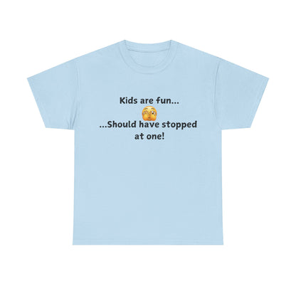 T‑Shirt — “Kids are fun... Should have stopped at one!” Funny Parenting Graphic Tee