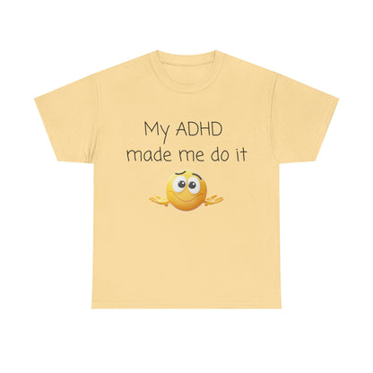 ADHD Made Me Do It T-Shirt — Funny ADHD Emoji Tee