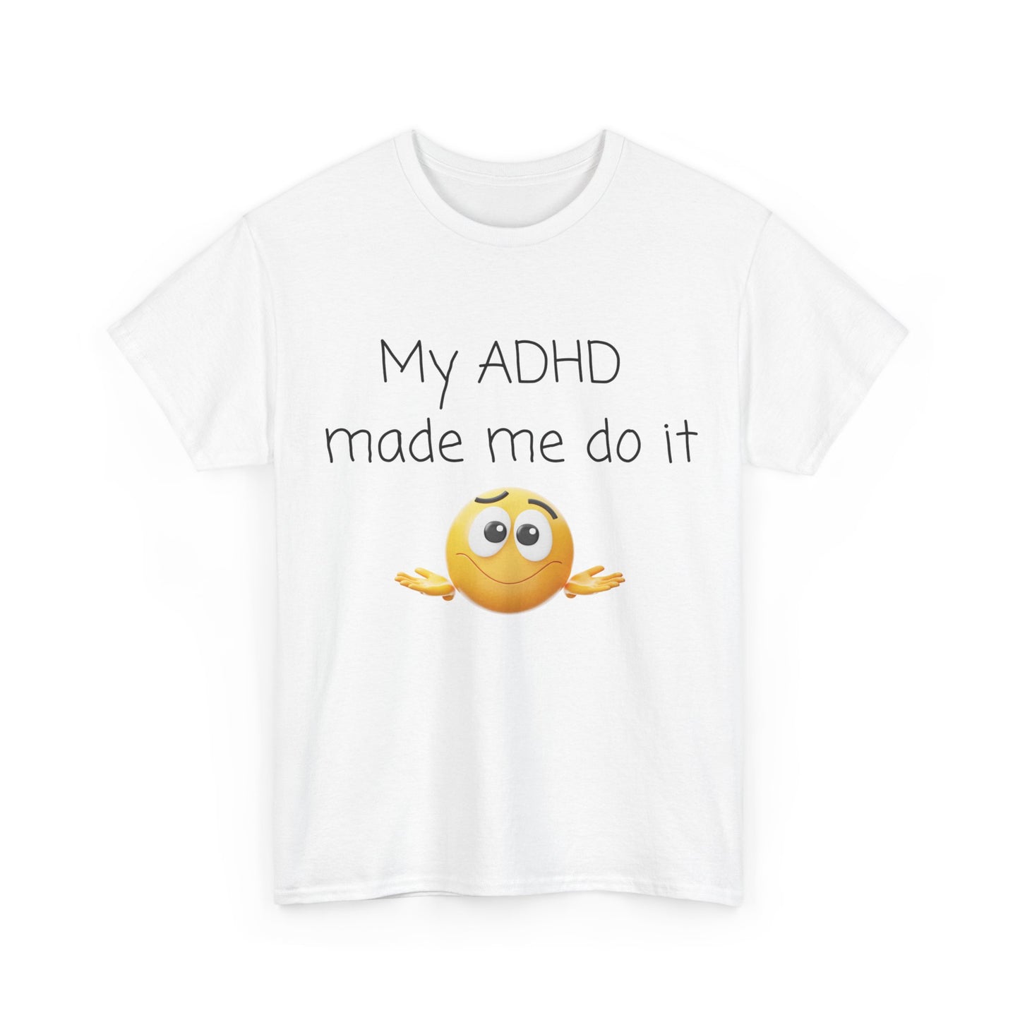 ADHD Made Me Do It T-Shirt — Funny ADHD Emoji Tee