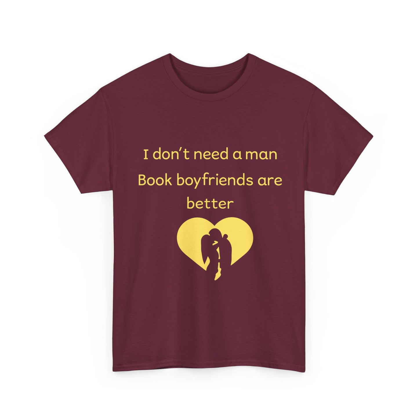 Book Boyfriends Are Better T‑Shirt — I Don’t Need A Man Literary Romance Tee