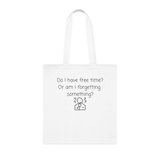 Do I Have Free Time? Funny Minimalist Cotton Tote Bag — Busy Mind Reminder