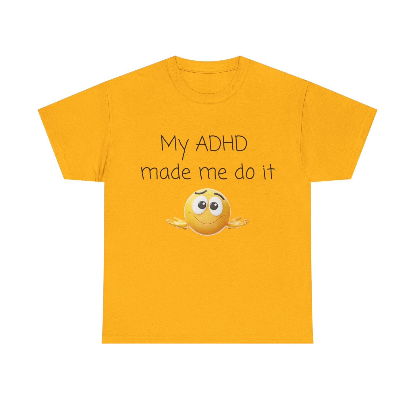 ADHD Made Me Do It T-Shirt — Funny ADHD Emoji Tee