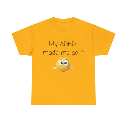 ADHD Made Me Do It T-Shirt — Funny ADHD Emoji Tee