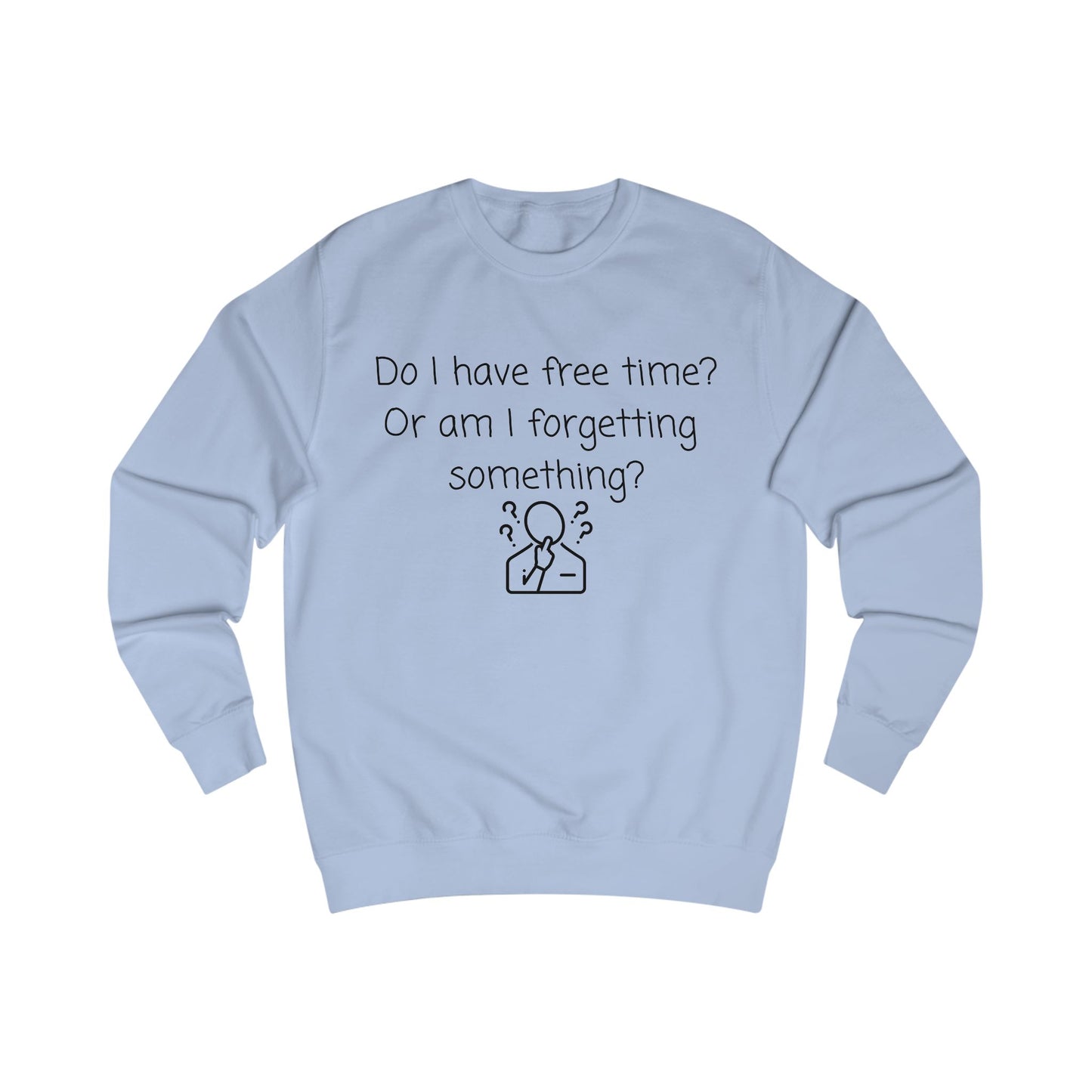 Funny 'Do I Have Free Time?' Sweatshirt - Relatable Reminder Crewneck