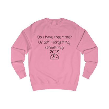 Funny 'Do I Have Free Time?' Sweatshirt - Relatable Reminder Crewneck