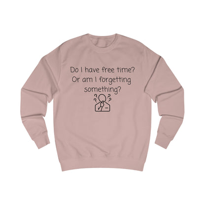 Funny 'Do I Have Free Time?' Sweatshirt - Relatable Reminder Crewneck