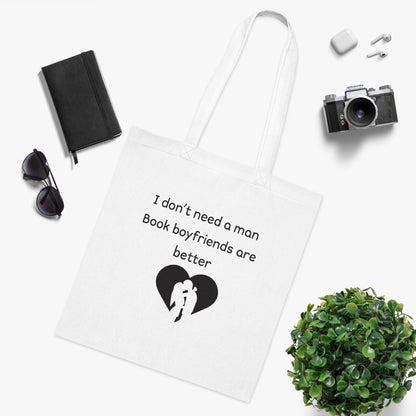 Tote Bag — “I don’t need a man, Book boyfriends are better” Literary Quote Cotton Tote