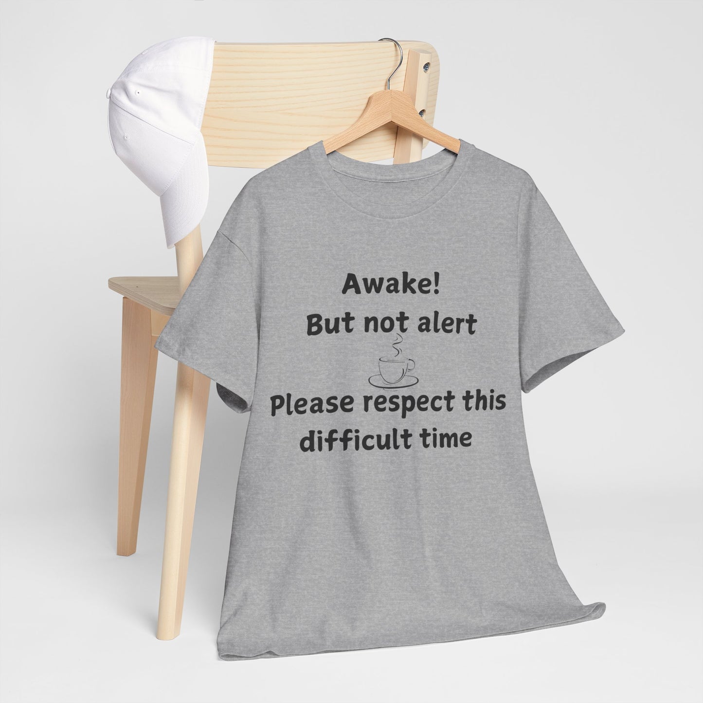T‑Shirt — "Awake! But not alert — Please respect this difficult time" Relaxed Humor Tee