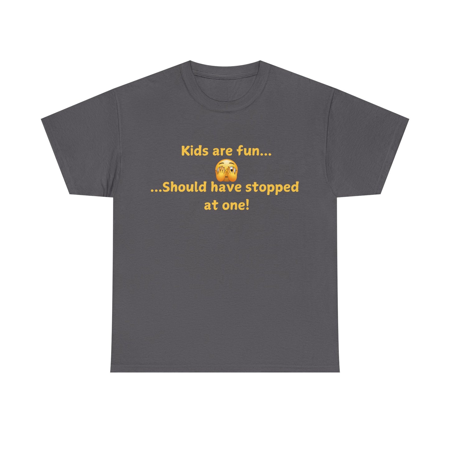 Funny Parenting T‑Shirt — "Kids are fun... Should have stopped at one!"
