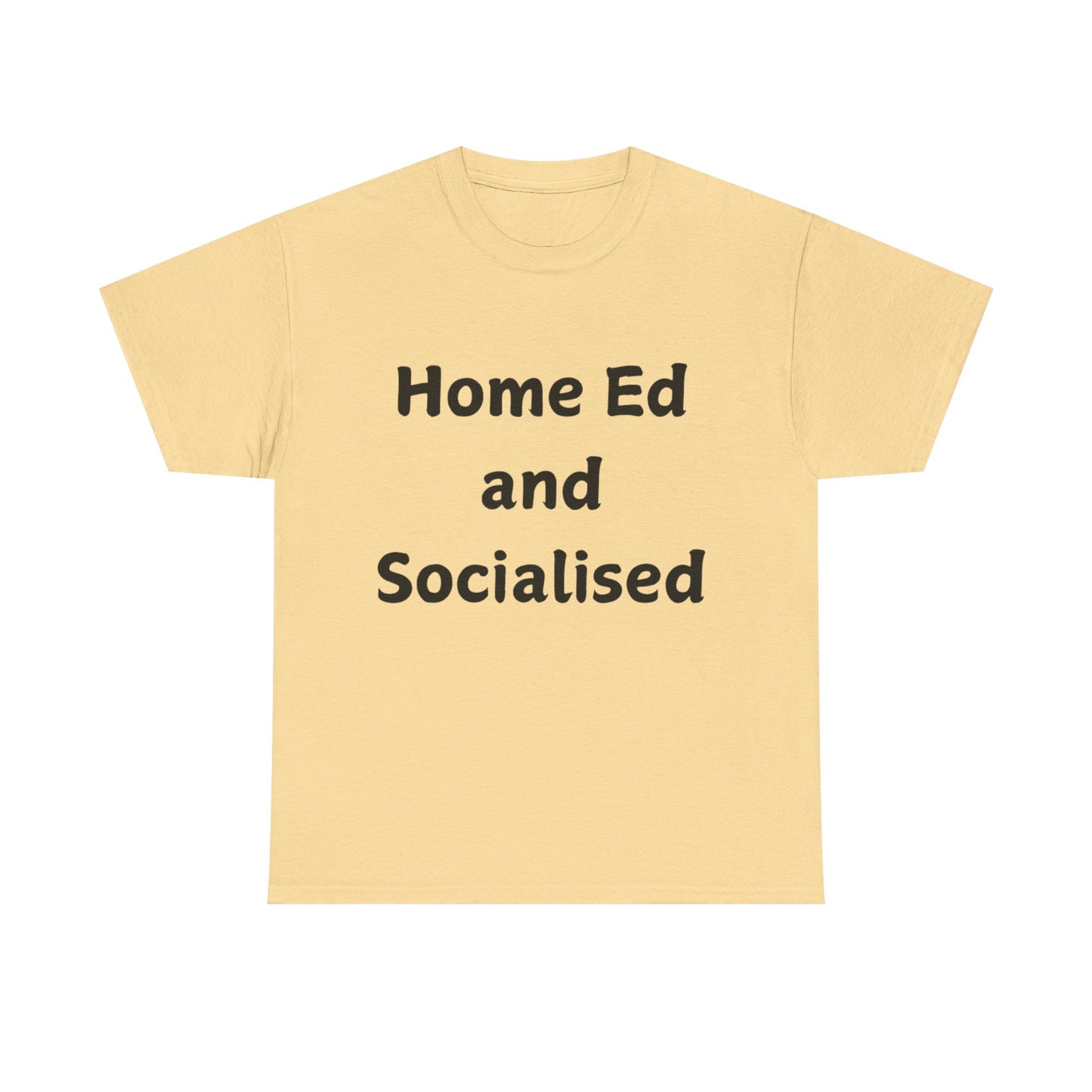 Home Ed and Socialised Tee — Funny Homeschooling T‑Shirt for Parents & Kids