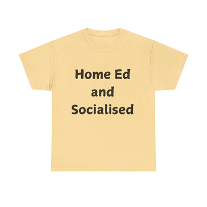 Home Ed and Socialised Tee — Funny Homeschooling T‑Shirt for Parents & Kids