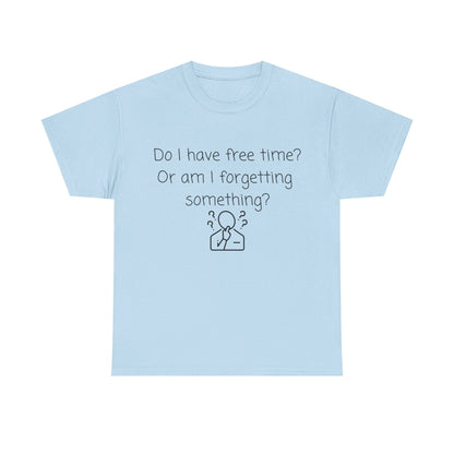 Do I Have Free Time? Funny Minimalist White T-Shirt — Relatable Introvert Tee