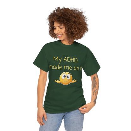 ADHD Made Me Do It T-Shirt — Funny ADHD Awareness Tee with Shrug Emoji