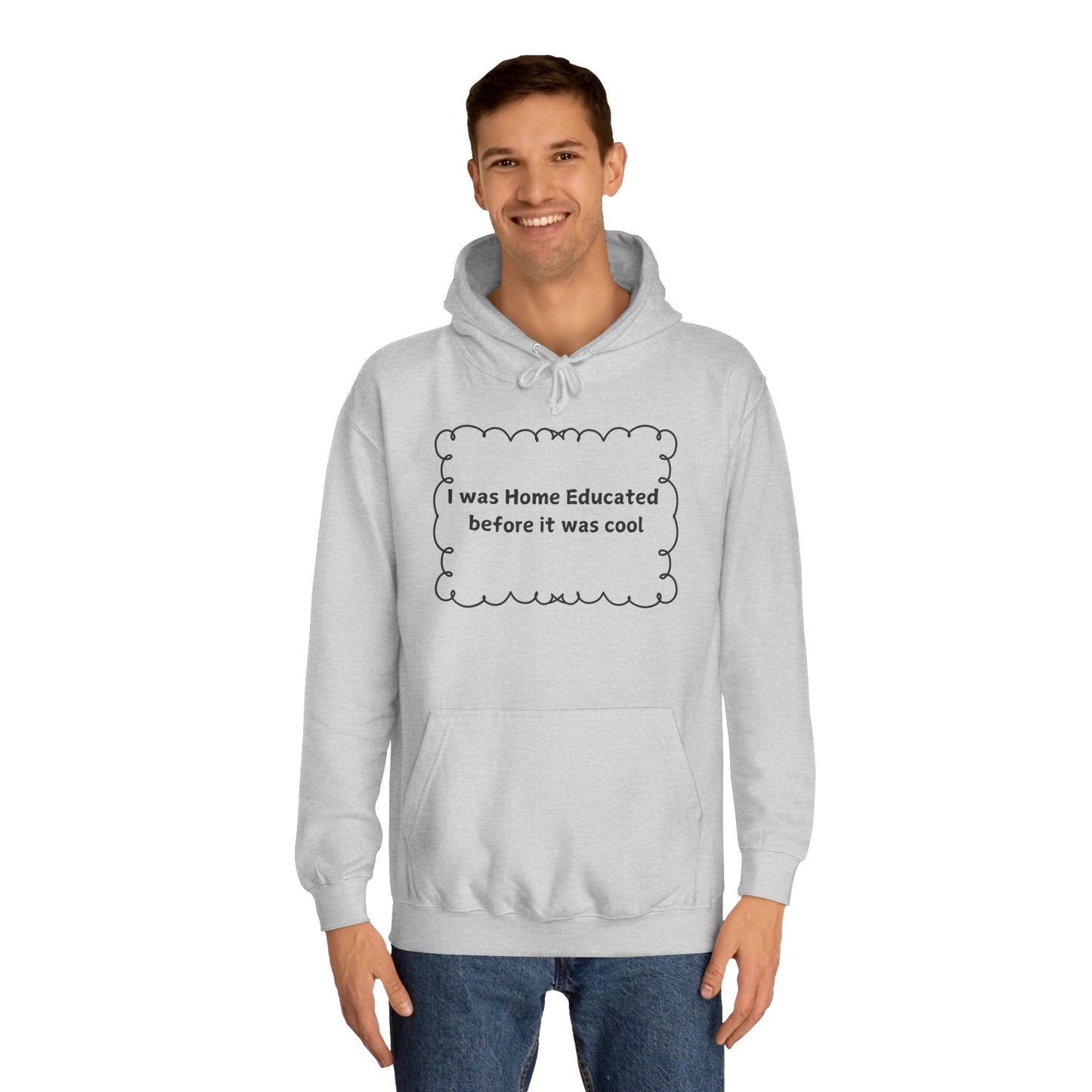 College Hoodie — "I Was Home Educated Before It Was Cool" Graphic Hoodie