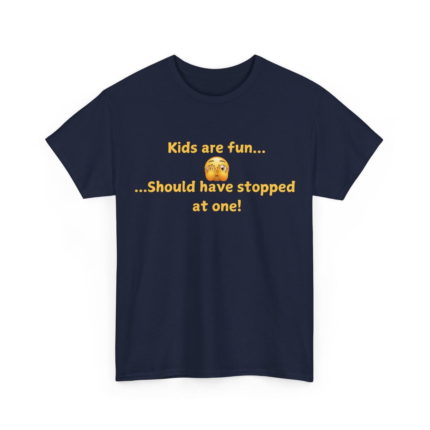 Funny Parenting T‑Shirt — "Kids are fun... Should have stopped at one!"