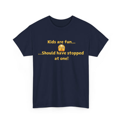 Funny Parenting T‑Shirt — "Kids are fun... Should have stopped at one!"