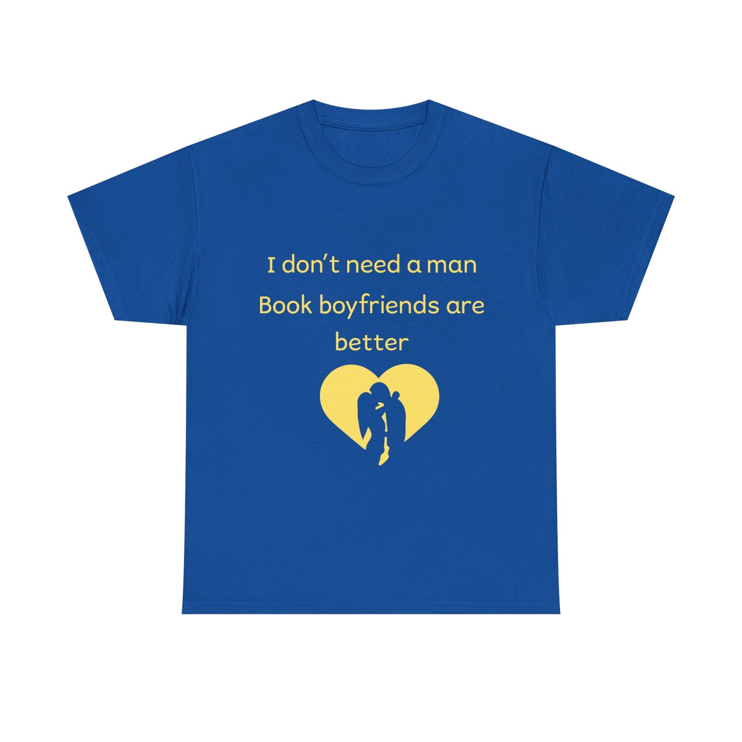 Book Boyfriends Are Better T‑Shirt — I Don’t Need A Man Literary Romance Tee