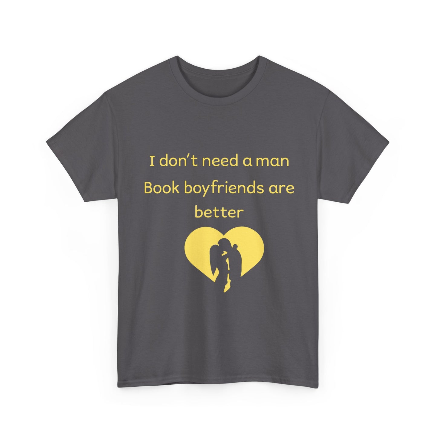 Book Boyfriends Are Better T‑Shirt — I Don’t Need A Man Literary Romance Tee