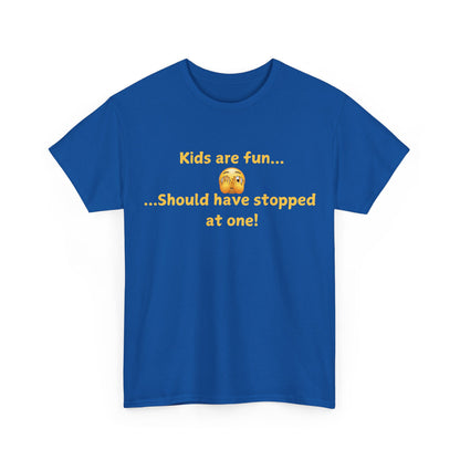 Funny Parenting T‑Shirt — "Kids are fun... Should have stopped at one!"
