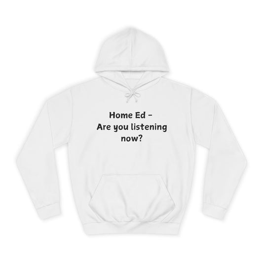 Home Ed - Are You Listening Now? Hoodie