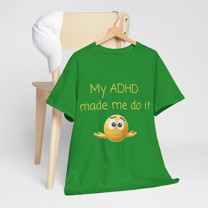 ADHD Made Me Do It T-Shirt — Funny ADHD Awareness Tee with Shrug Emoji