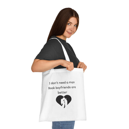 Tote Bag — “I don’t need a man, Book boyfriends are better” Literary Quote Cotton Tote