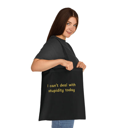 Cotton Tote "I Can't Deal With Stupidity Today" – Funny Reusable Grocery & Everyday Bag