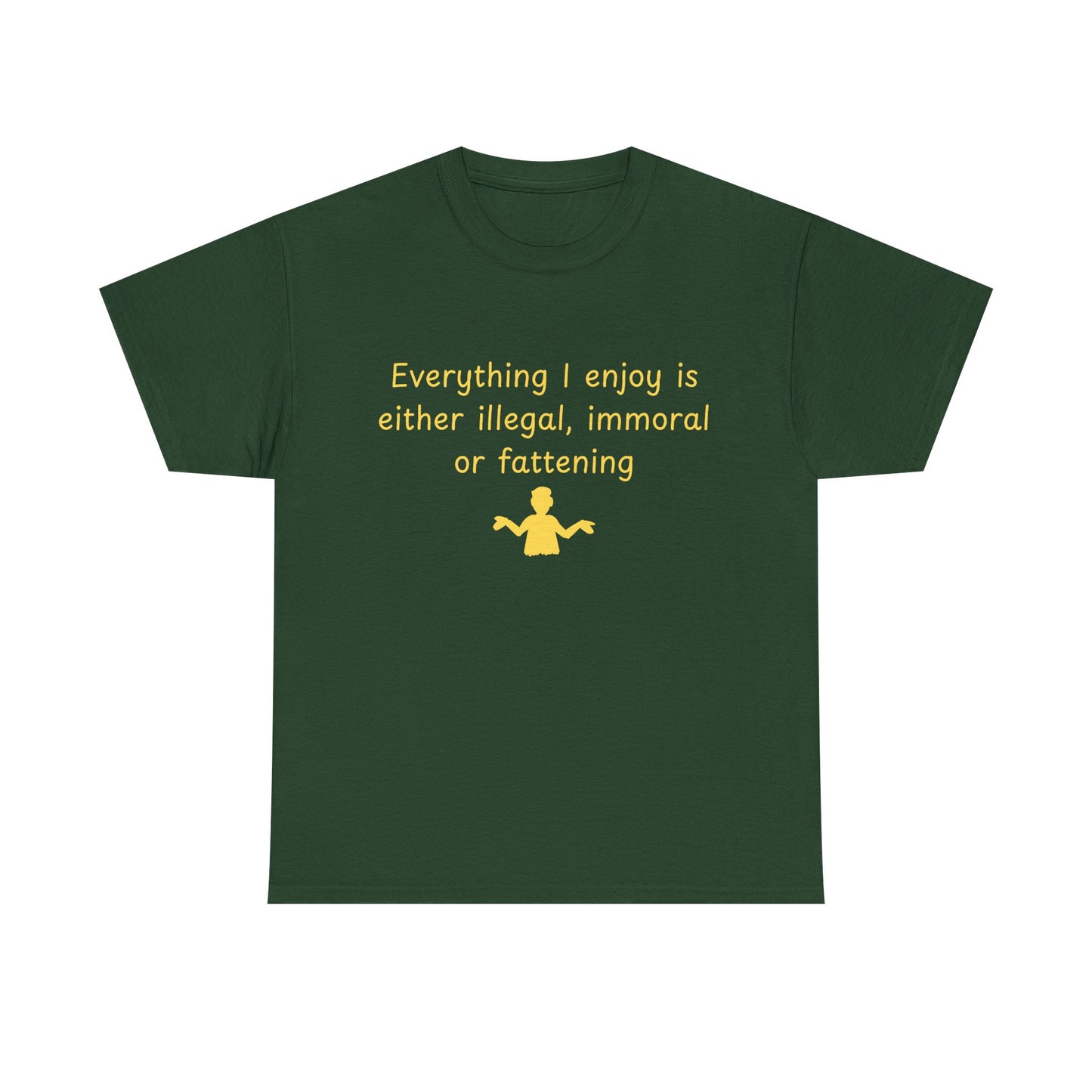 Graphic Tee — “Everything I enjoy is either illegal, immoral, or fattening” Yellow Design
