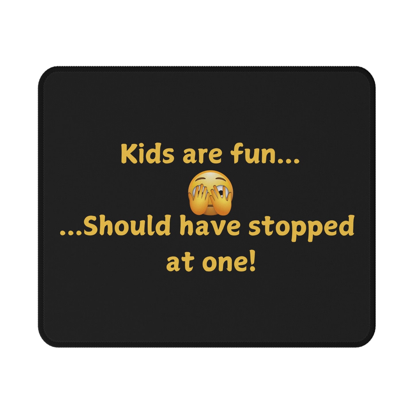 Non-Slip Mouse Pad — "Kids are fun... Should have stopped at one!" Emoji Gaming Mat