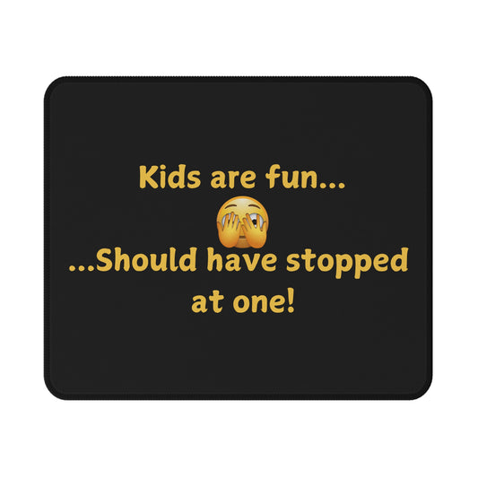 Non-Slip Mouse Pad — "Kids are fun... Should have stopped at one!" Emoji Gaming Mat
