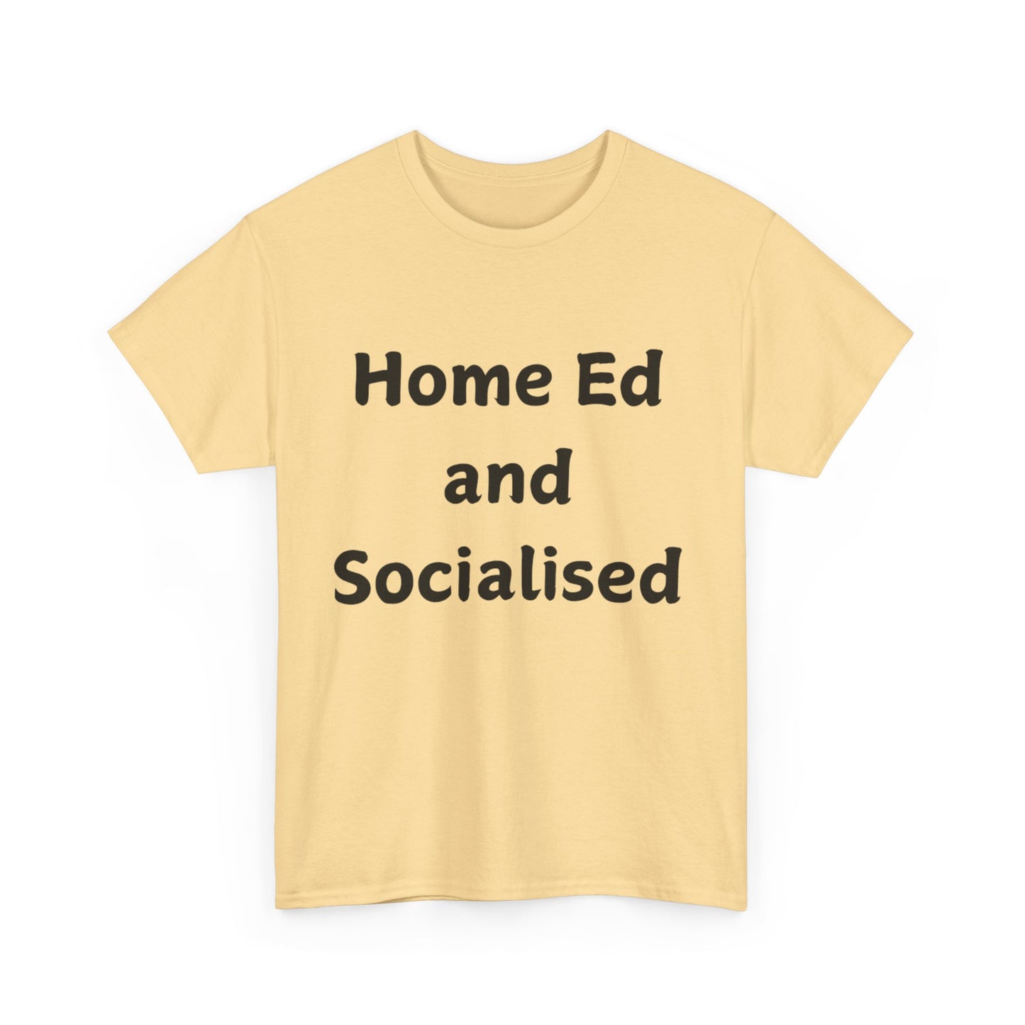 Home Ed and Socialised Tee — Funny Homeschooling T‑Shirt for Parents & Kids