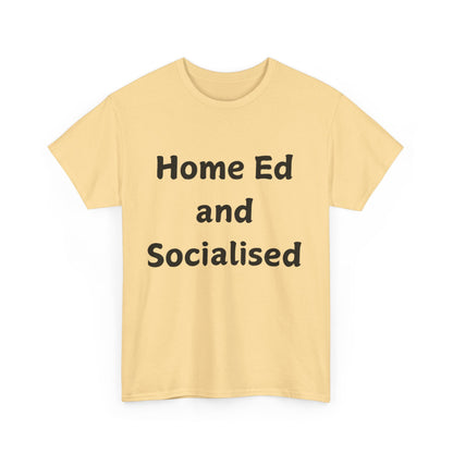 Home Ed and Socialised Tee — Funny Homeschooling T‑Shirt for Parents & Kids