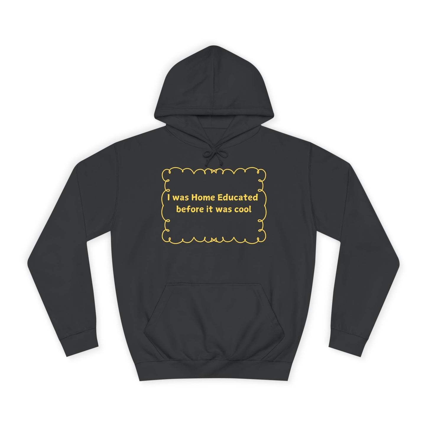 Home Educated Hoodie — “I Was Home Educated Before It Was Cool” Pullover