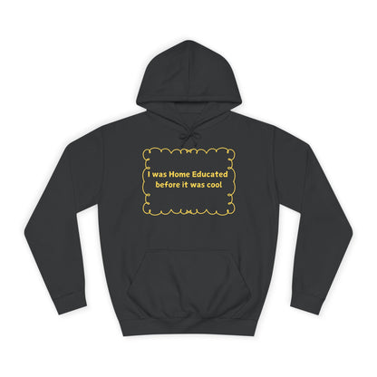Home Educated Hoodie — “I Was Home Educated Before It Was Cool” Pullover