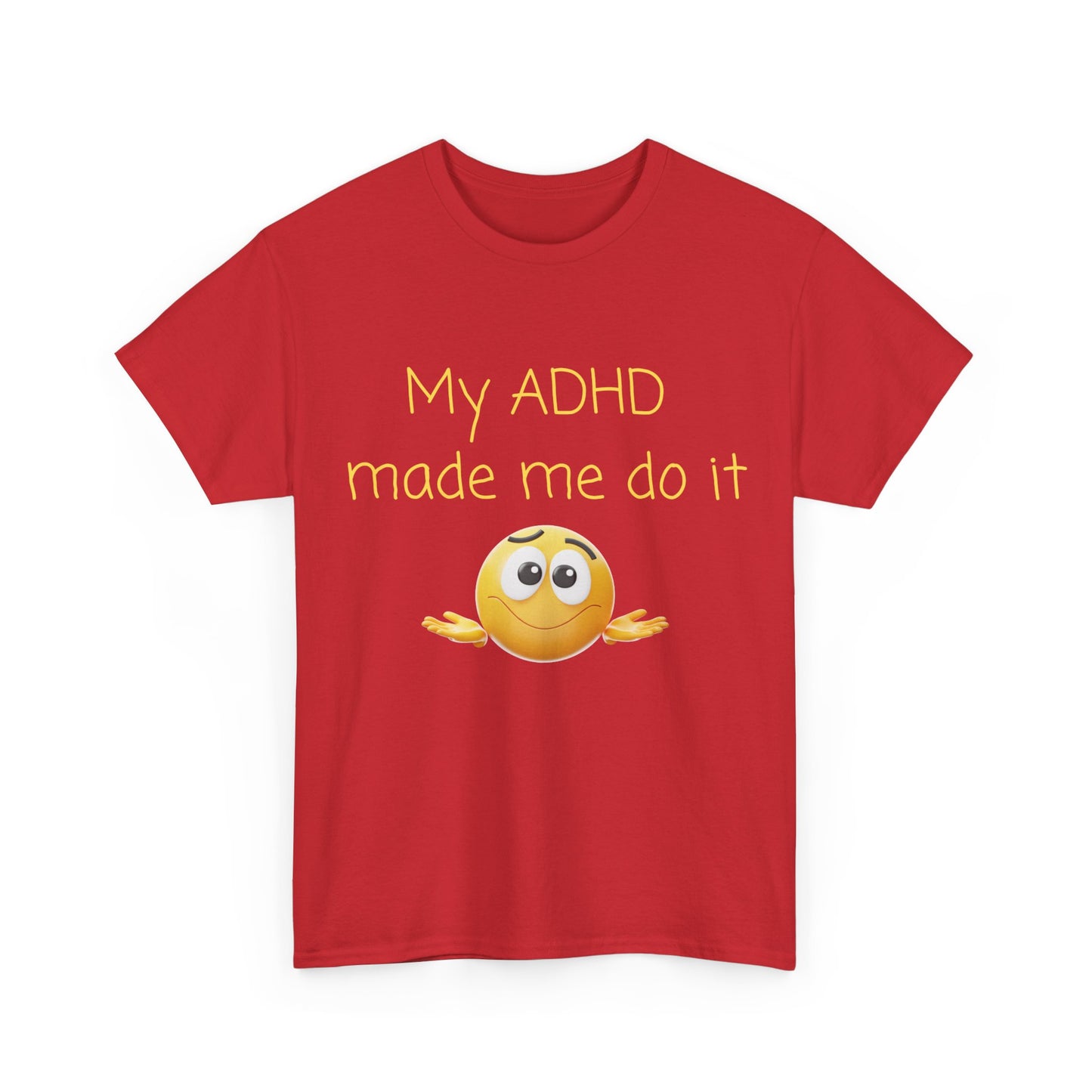 ADHD Made Me Do It T-Shirt — Funny ADHD Awareness Tee with Shrug Emoji