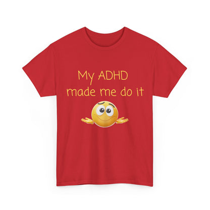 ADHD Made Me Do It T-Shirt — Funny ADHD Awareness Tee with Shrug Emoji