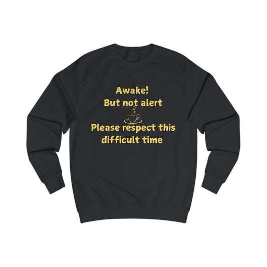 Awake But Not Alert Sweatshirt – Funny Morning Coffee Crewneck