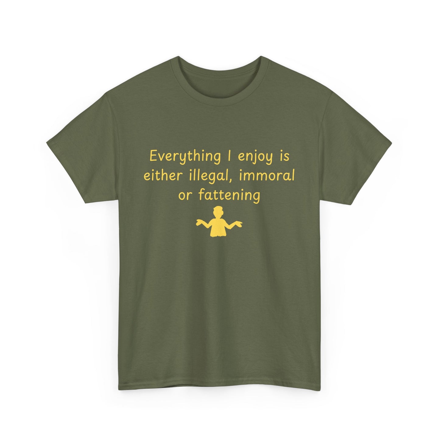 Graphic Tee — “Everything I enjoy is either illegal, immoral, or fattening” Yellow Design