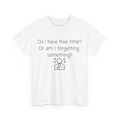 Do I Have Free Time? Funny Minimalist White T-Shirt — Relatable Introvert Tee