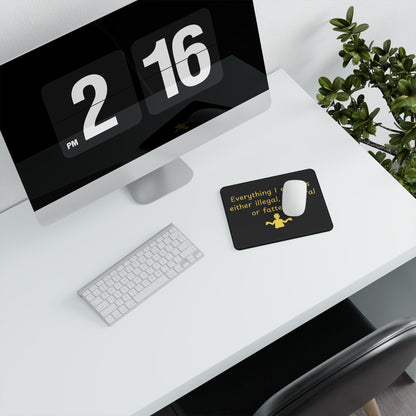 Funny Quote Mouse Pad — "Everything I enjoy is either illegal, immoral or fattening" Non-Slip Gaming Pad