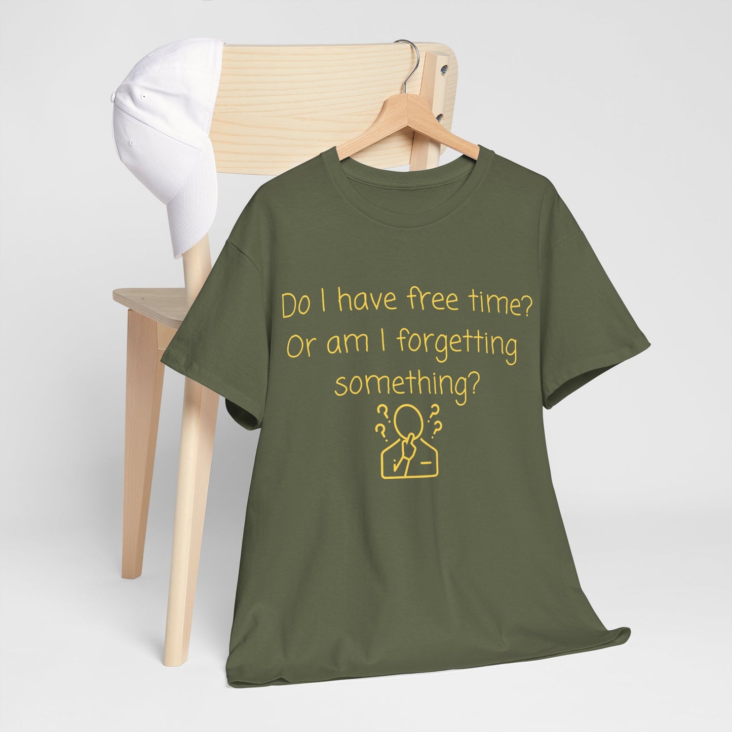 Funny Graphic Tee — "Do I have free time? Or am I forgetting something?"