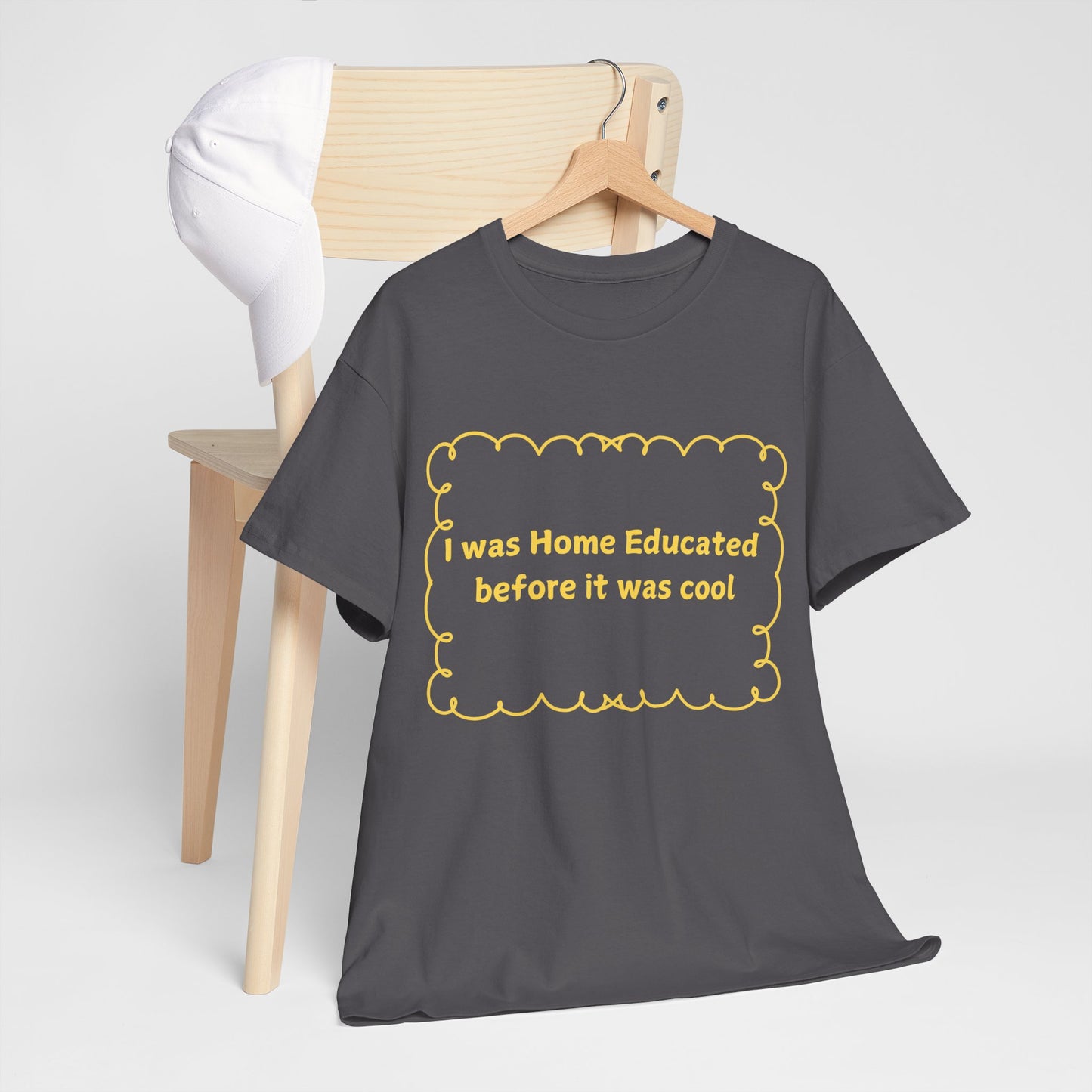 Home Educated Tee — "I was Home Educated before it was cool" Back-to-School Shirt