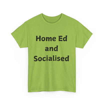 Home Ed and Socialised Tee — Funny Homeschooling T‑Shirt for Parents & Kids
