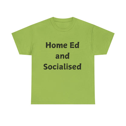 Home Ed and Socialised Tee — Funny Homeschooling T‑Shirt for Parents & Kids